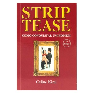 LIVRO STRIP TEASE COMO CONQUISTAR UM HOMEM CELINE KIREI